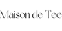 Maisondetee